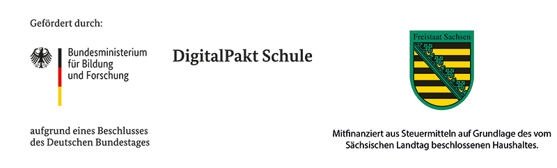 Logo Bundesministerium für Bildung und Forschung, Schriftzug "DigitalPakt Schule" und Logo "Sachsen-Signet", Diese Maßnahme wird gefördert aufgrund eines Beschlusses des Deutschen Bundestages und wird mitfinanziert aus Steuermitteln auf Grundlage des vom Sächsischen Landtag beschlossenen Haushaltes.